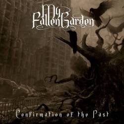 My Fallen Garden : Confirmation of the Past